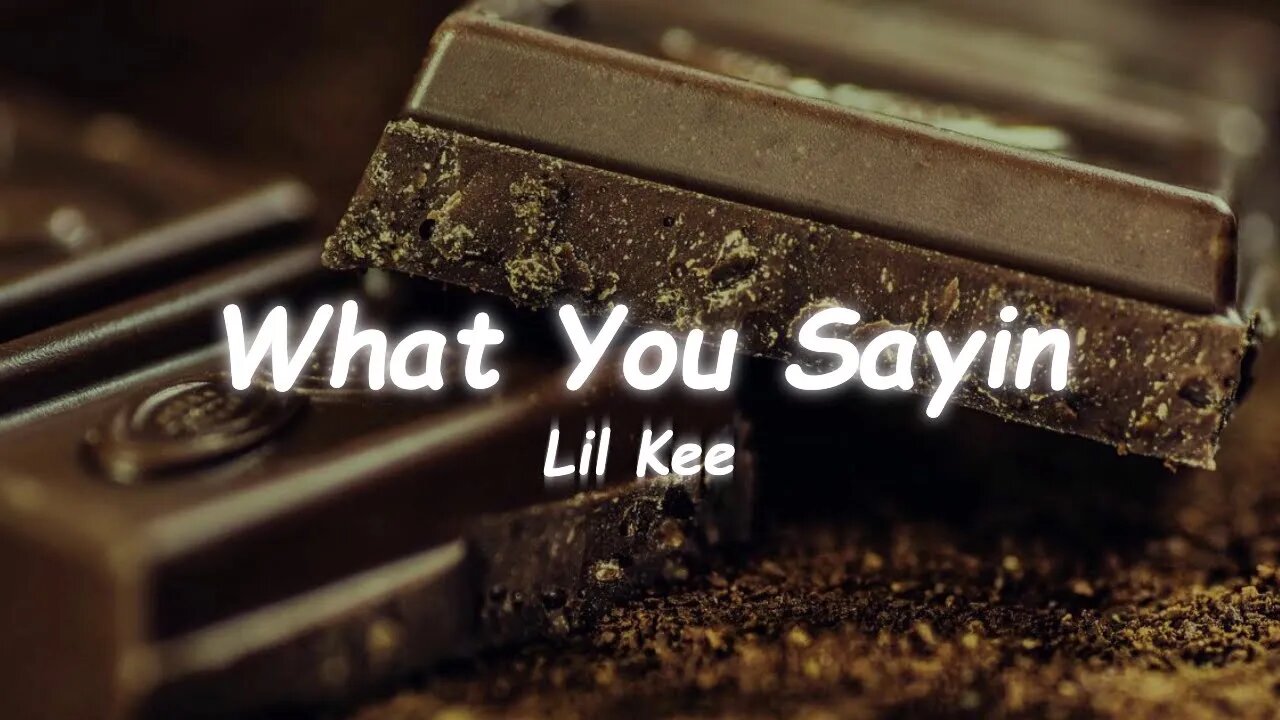 Lil Kee - What You Sayin (Lyrics)