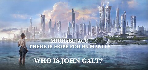 Michael Jaco/ WE ARE EMBARKING ON A NEW WORLD 4 HUMANITY. SHARE THE HOPE. THX John Galt