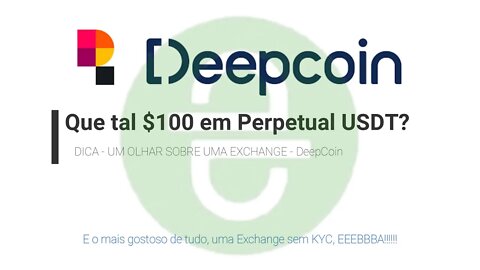 Airdrop - DICA - UM OLHAR SOBRE UMA EXCHANGE - DEEPCOIN Ganhe $100 doletas