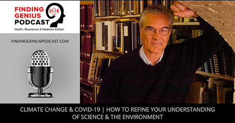 Climate Change & COVID-19 | How To Refine Your Understanding Of Science & The Environment