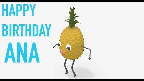 Happy Birthday ANA! - PINEAPPLE Birthday Song
