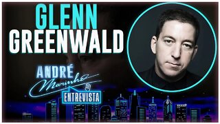 GLENN GREENWALD | André Marinho Entrevista