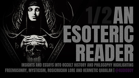 An Esoteric Reader: Insights and Essays into Occult History and Philosophy (1/2)