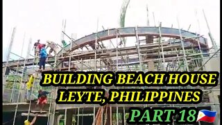 BUILDING BEACH HOUSE LEYTE, PHILIPPINES 🇵🇭 PART 18