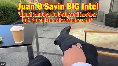 Juan O Savin BIG Intel Dec 9: "Could America Be Delivered Another Gut Punch From The Democrats?"