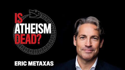 Eric Metaxas interview // Is Atheism Dead?