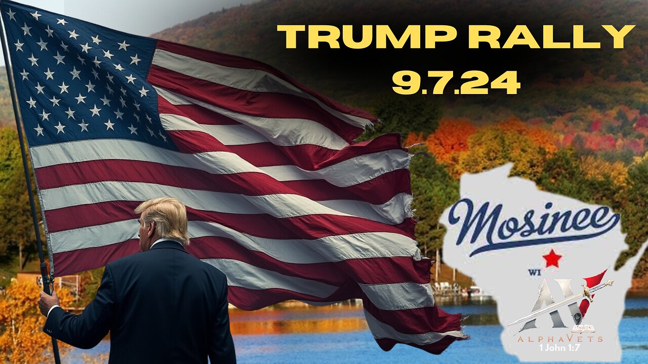 TRUMP RALLY 9.7.24 ~ MOSINEE, WI ~ 130 PM ET