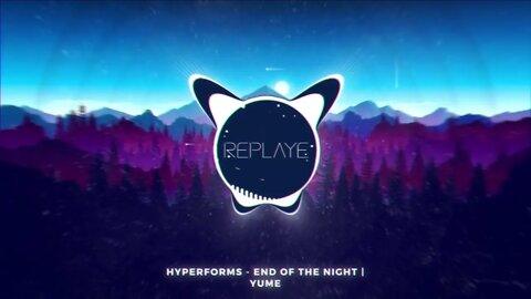 hyperforms - End Of The Night | YUME | Replaye