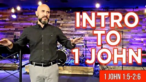 Introduction to 1 John (Sermon Only) LifePoint Church Longwood - Aug 18, 2019