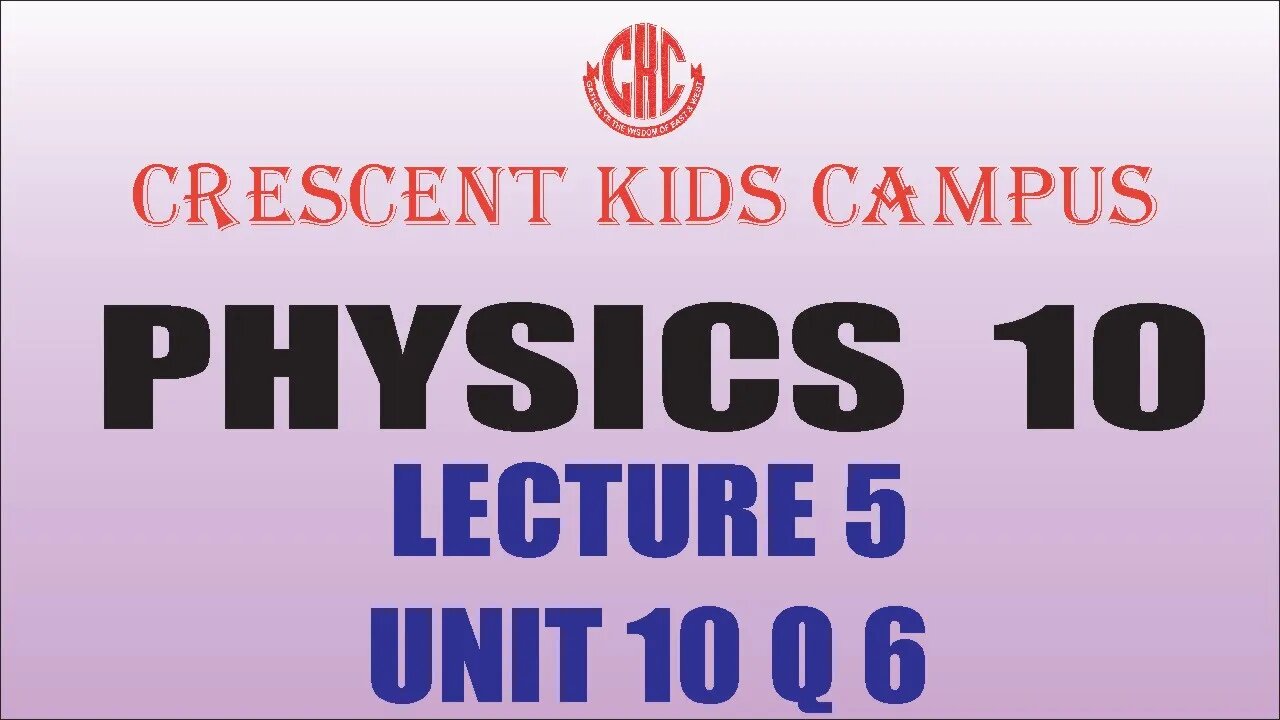 Physics 10th Lecture #5 UNIT #10 Q#6