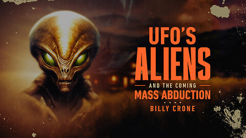 Billy Crone - UFO's Aliens And The Coming Mass Abduction 1