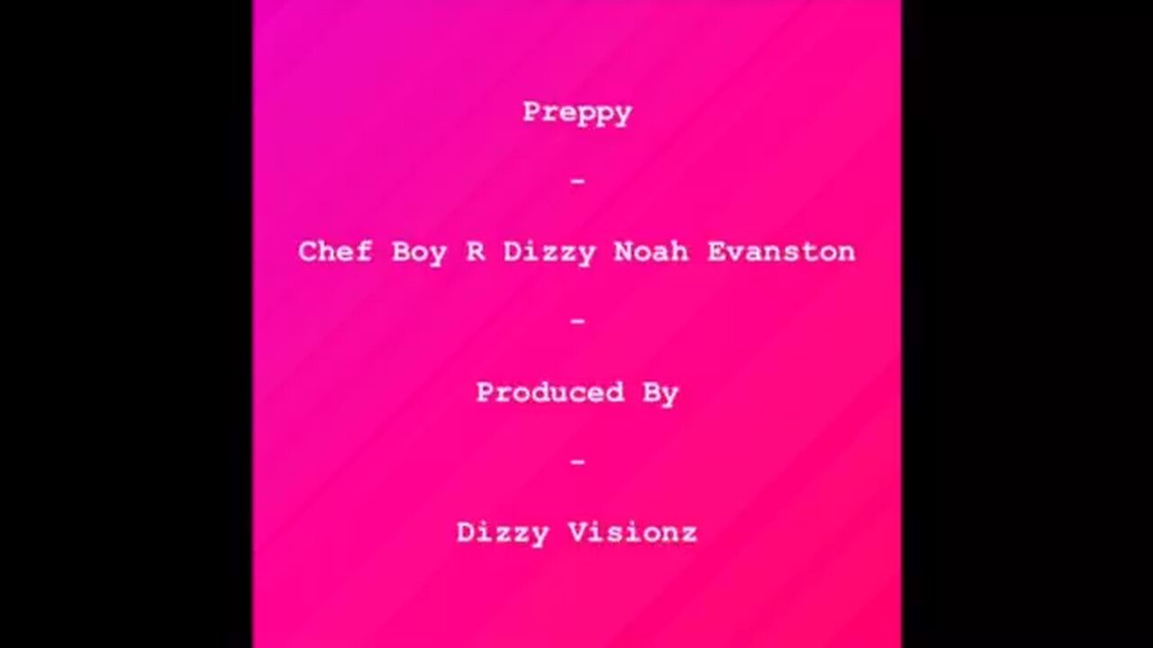 Chef Boy R Dizzy Noah Evanston d(O_o)b Preppy d(O_o)b Produced By d(O_o)b Dizzy Visionz