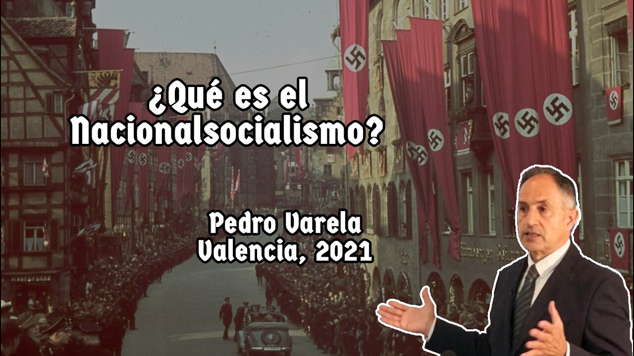 ¿Qué es el Nacionalsocialismo? Pedro Varela en Valencia, 2021