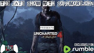 I Like To Move It | Episode 3 - Season 2 | Uncharted 4 - The Late Show With sophmorejohn