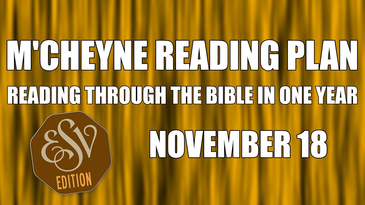 Day 322 - November 18 - Bible in a Year - ESV Edition