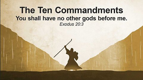 The 10 Commandments - You shall have no other gods before me.