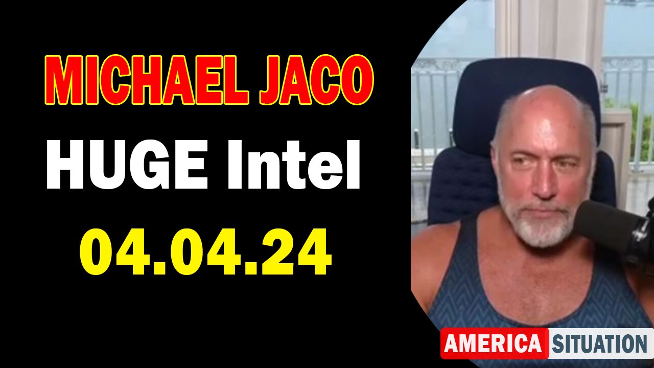 Michael Jaco HUGE Intel Apr 4: "The Possibility Of Death Is Greater Than At Any Time In History"