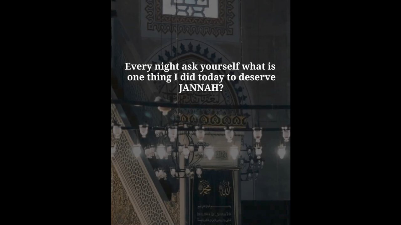 Ask yourself what i did to deserve jannah.