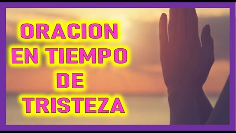 ORACION EN TIEMPO DE TRISTEZA