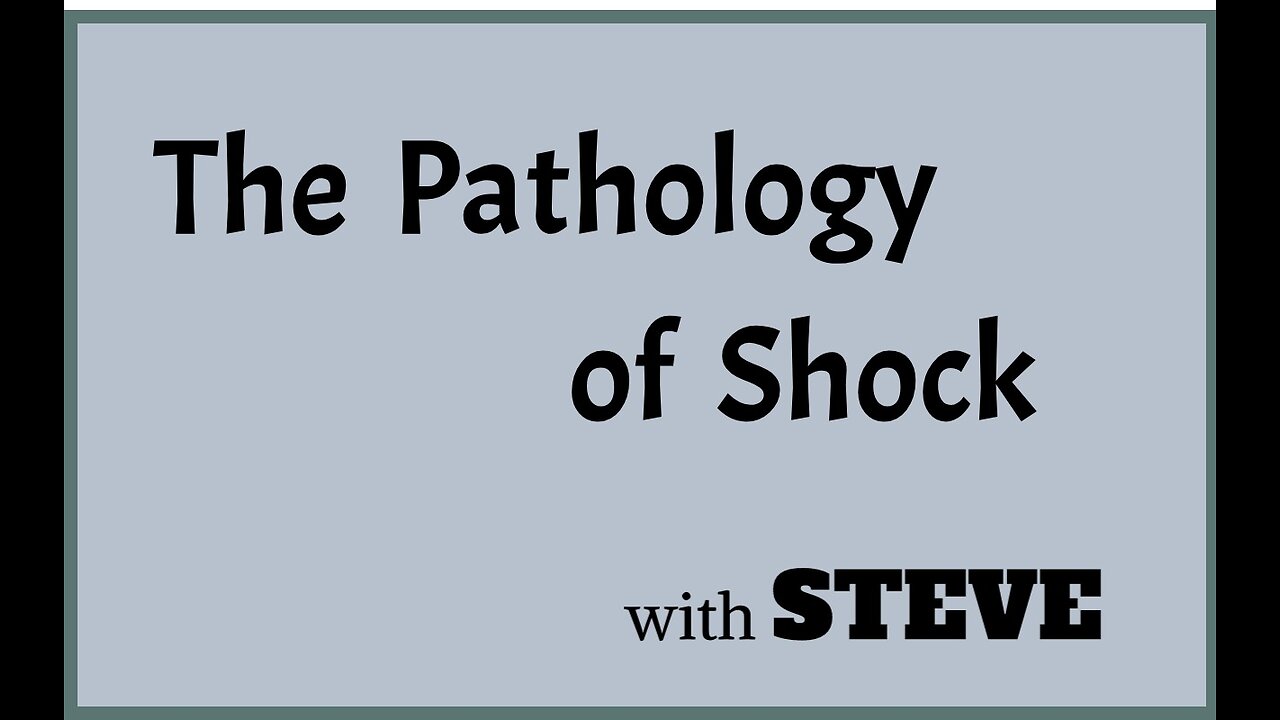 The Pathology of Shock with Steve