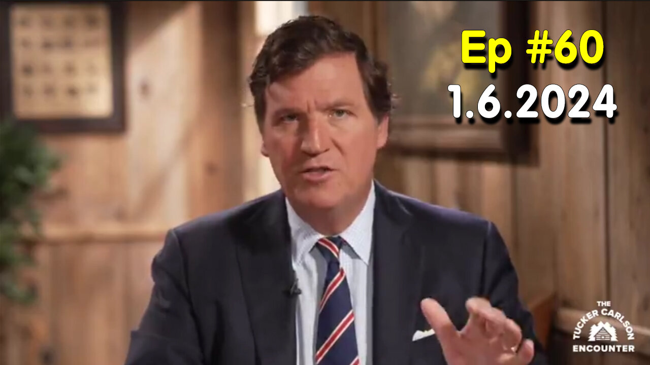 Tucker Carlson on X #Ep. 60 - Jan 6, 2024