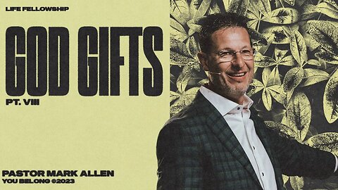 GOD GIFTS PT. VIII | PASTOR MARK ALLEN