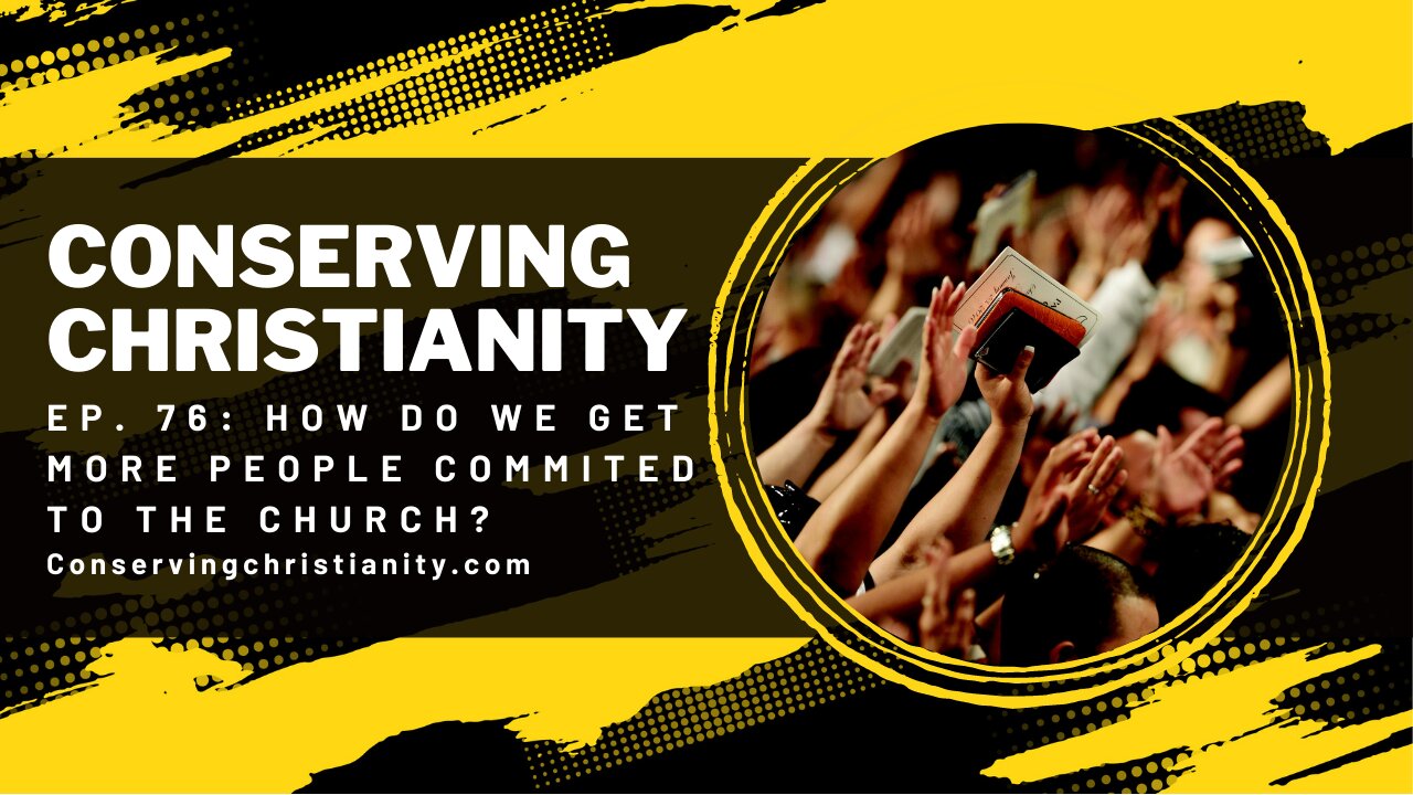 Ep. 76: How do we get more people commited to the church?