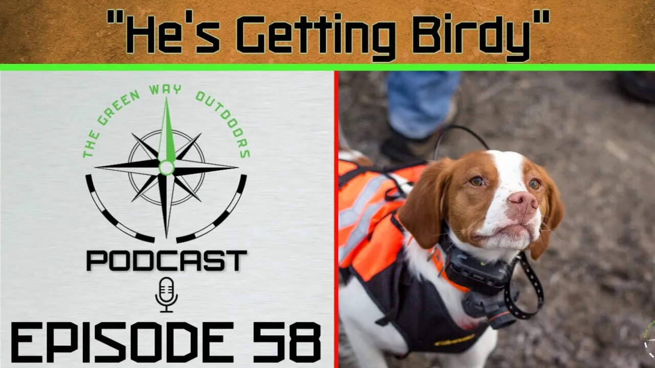 Podcast 58 - He's Getting Birdy - The Green Way Outdoors Podcast