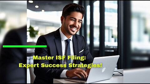 Mastering ISF Filing: Expert Strategies for Smooth Customs Clearance!