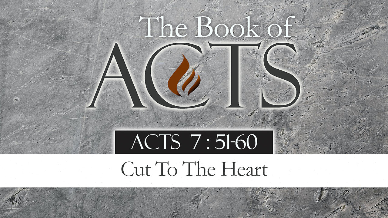 Cut To The Heart: Acts 7:51-60