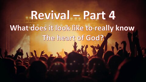 Sermon Only | Revival Part 4: What does it look like to know the heart of God? | July 28, 2024