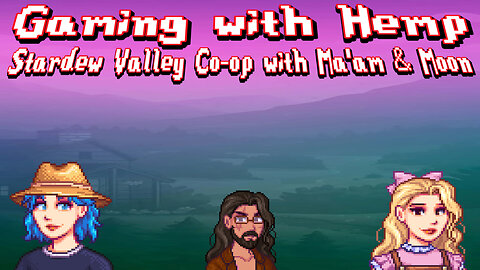 Stardew Valley co-op with maam & moon episode #9