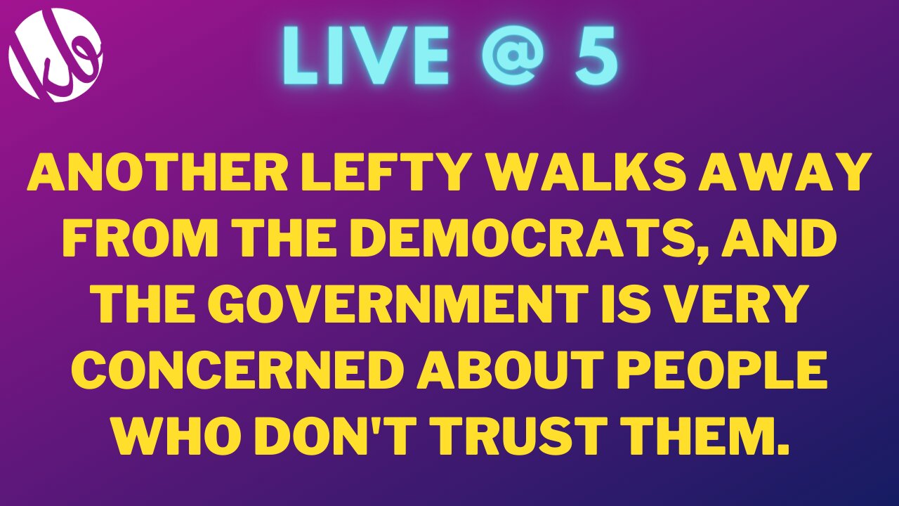 [Live @ 5] #WalkAway Democrat shares why they left the left, and the government is afraid of us