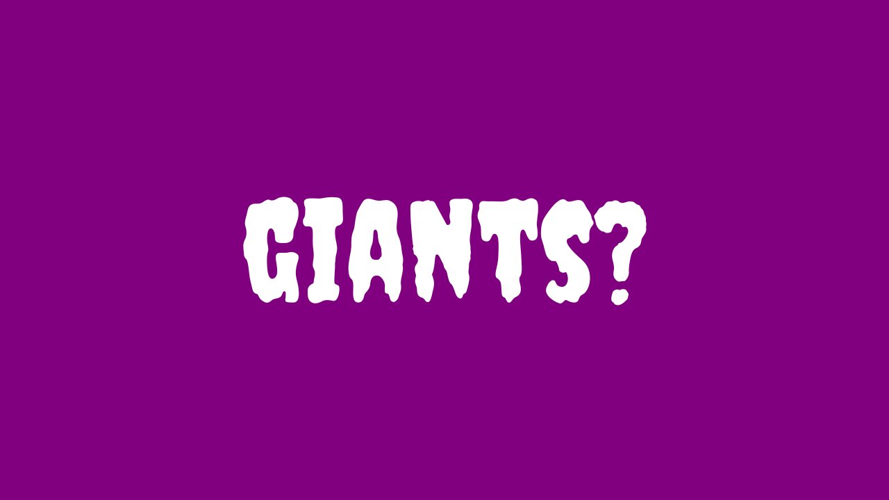 Debating the existence of giants