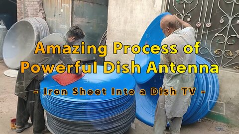 Amazing process of Powerful dish antenna - Iron sheet into a Dish TV