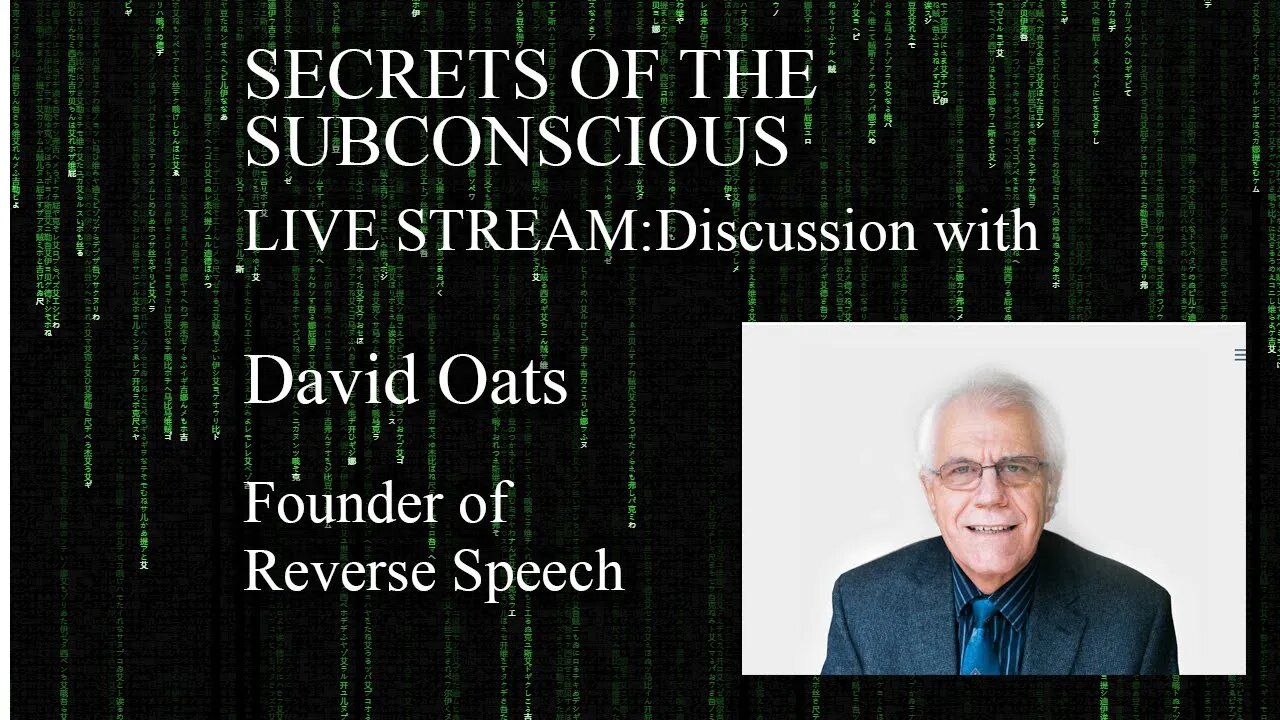 LIVESTREAM- Secrets of the Subconscious: David Oats founder of Reverse Speech