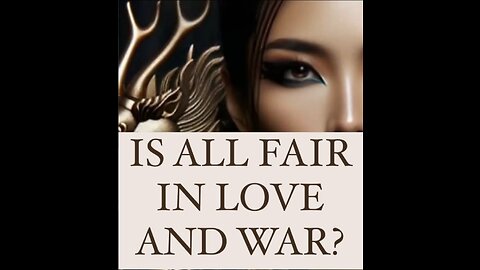 Is all fair in Love and War?