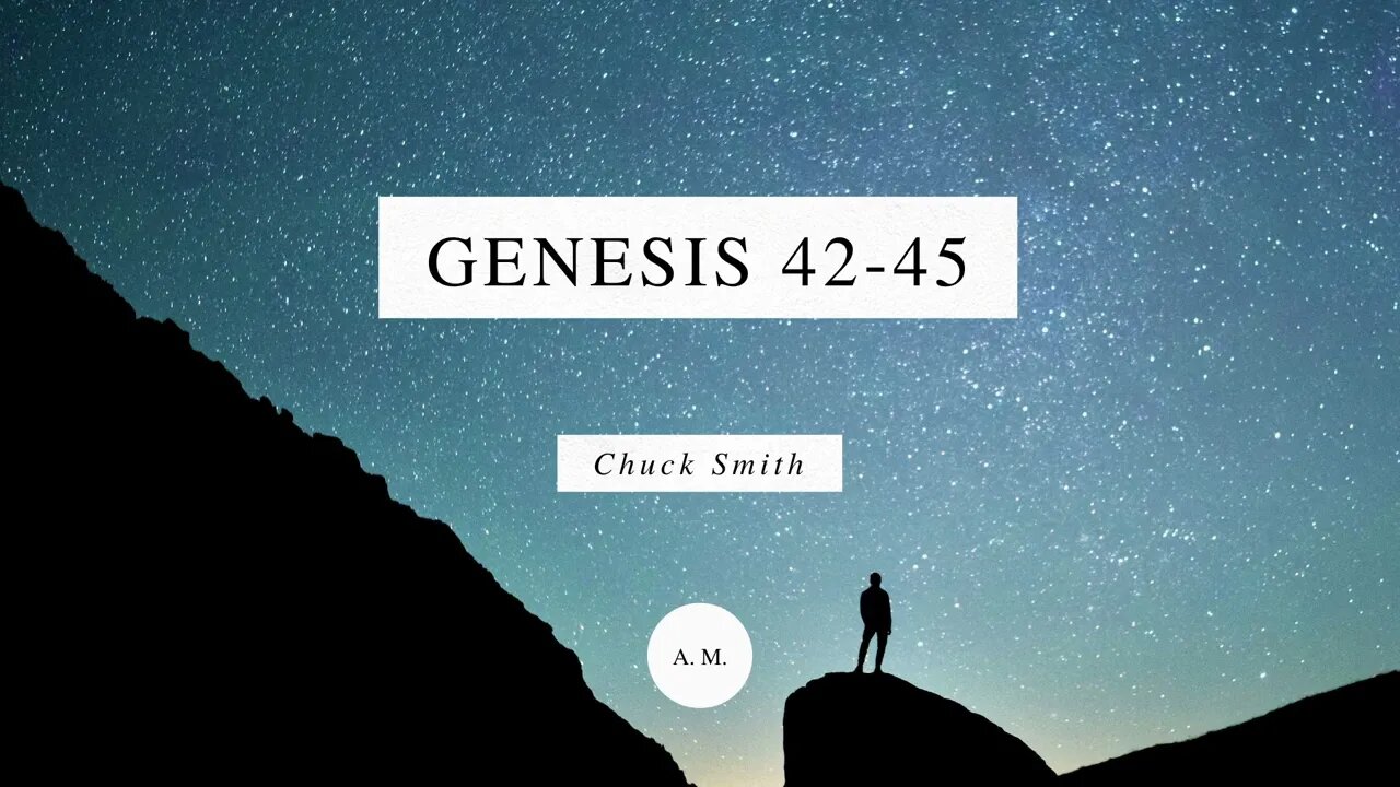 Through the Bible with Chuck Smith: Genesis 42-45