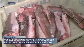 Vale do Aço: Venda de pescado movimenta peixarias da região nos dias que antecedem a páscoa