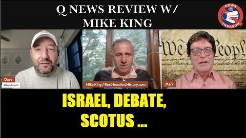 MIKE KING Q NEWS REVIEW- ISRAEL, DEBATE, SCOTUS & MORE.