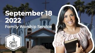 September 18, 2022 | Pastor Esther R. Gallegos | Christ Miracle Center