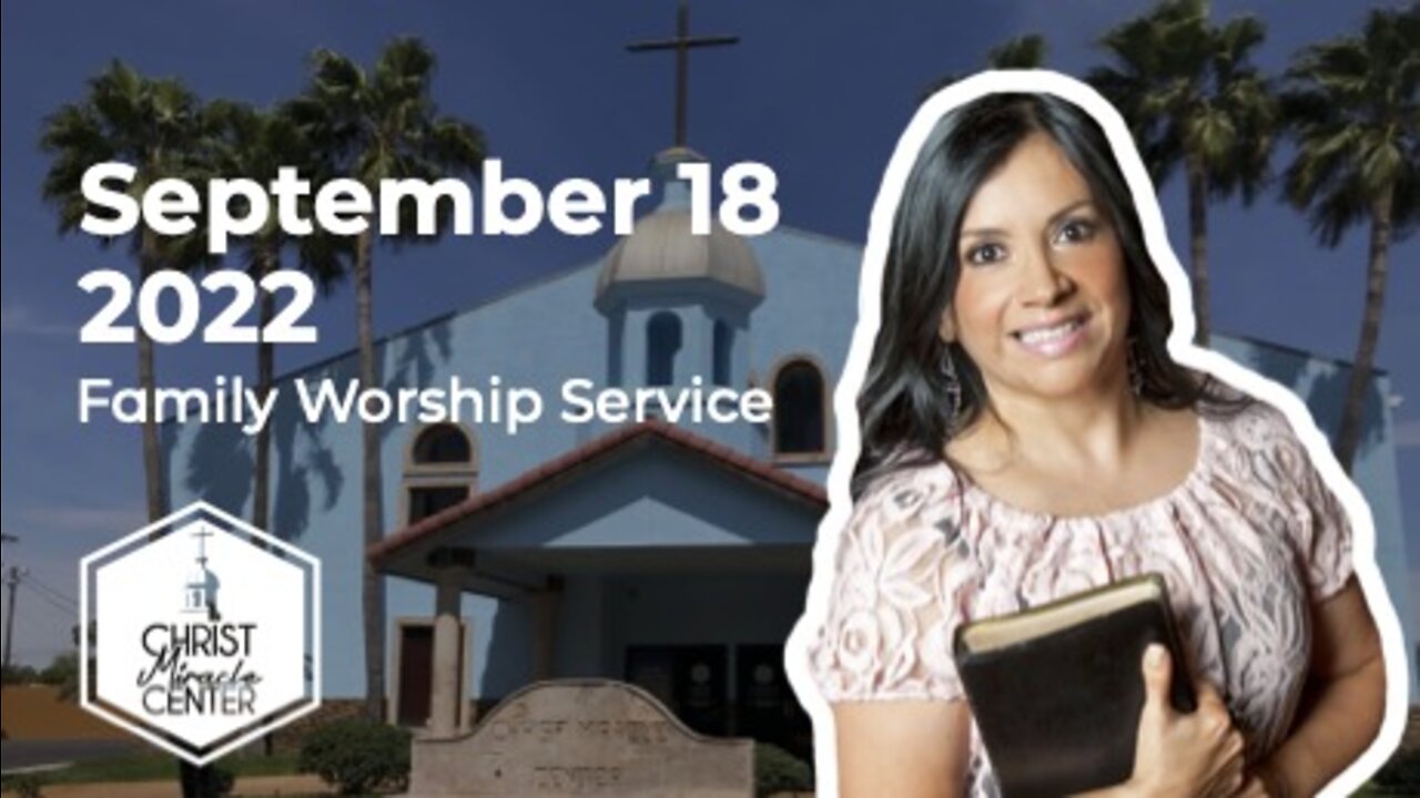 September 18, 2022 | Pastor Esther R. Gallegos | Christ Miracle Center