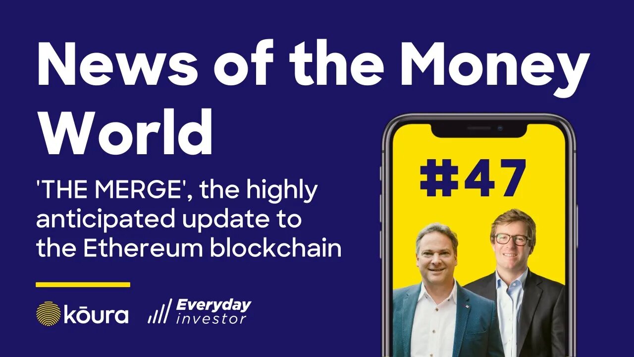 The Skinny on Ethereum's 'Merge'/ News of the Money-World #47