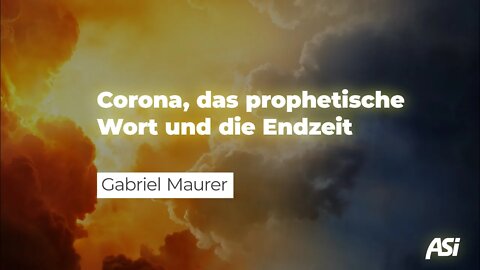 Corona, das prophetische Wort und die Endzeit # Gabriel Maurer