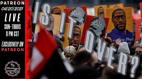 04/20/2021 The Watchman News - Is The Derek Chauvin/George Floyd Situation Really Over? - Merry 4/20