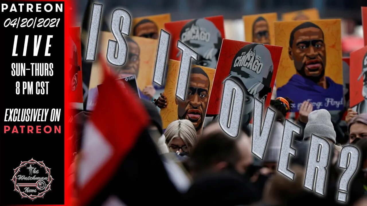 04/20/2021 The Watchman News - Is The Derek Chauvin/George Floyd Situation Really Over? - Merry 4/20