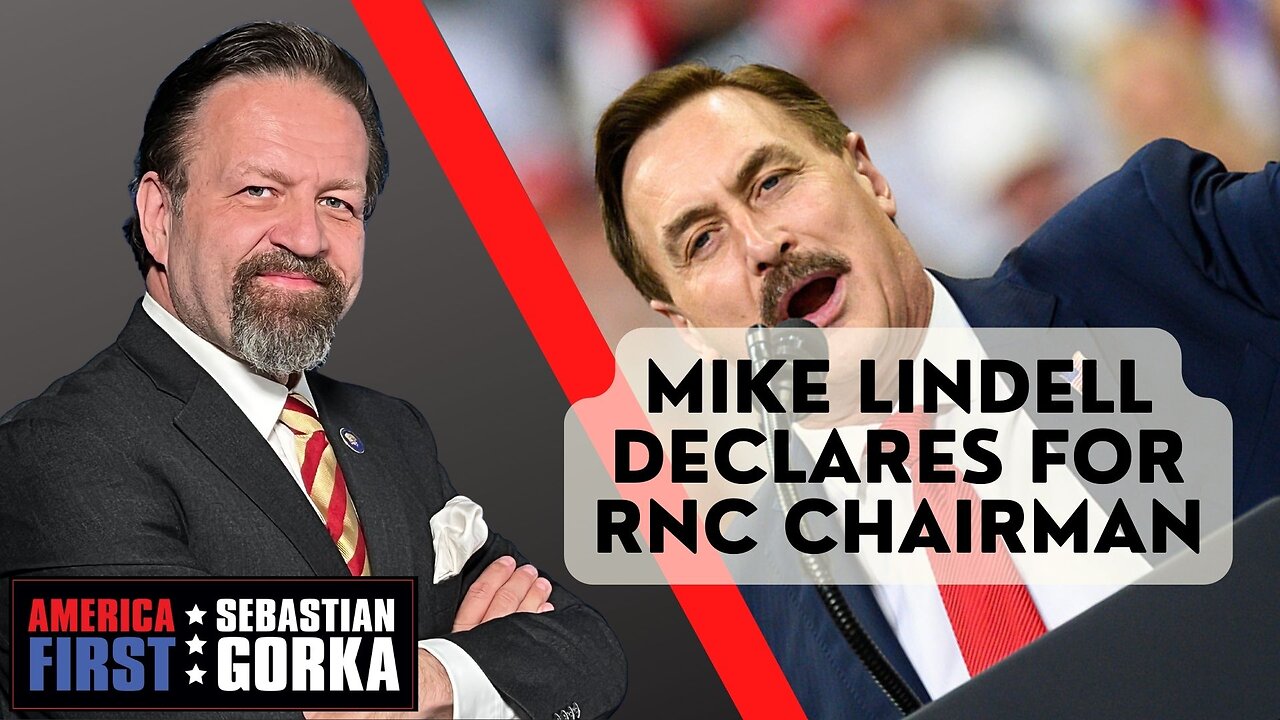 Mike Lindell declares for RNC Chairman. Sebastian Gorka on AMERICA First