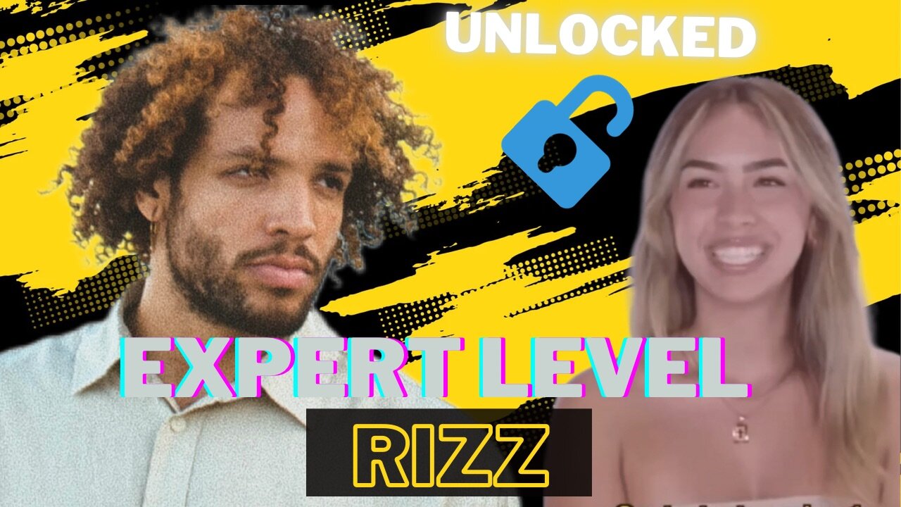 EXPERT LEVEL RIZZ UNLOCKED