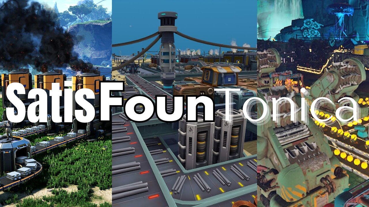 SatisFounTonica (Satisfactory, Foundry, Techtonica)