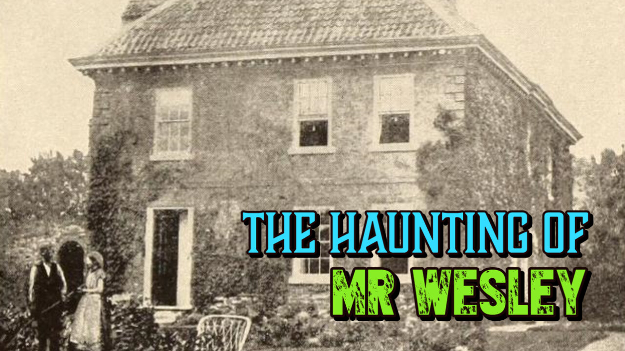 The Haunting of Mr Wesley